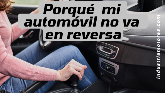 porque mi carro no da para atras